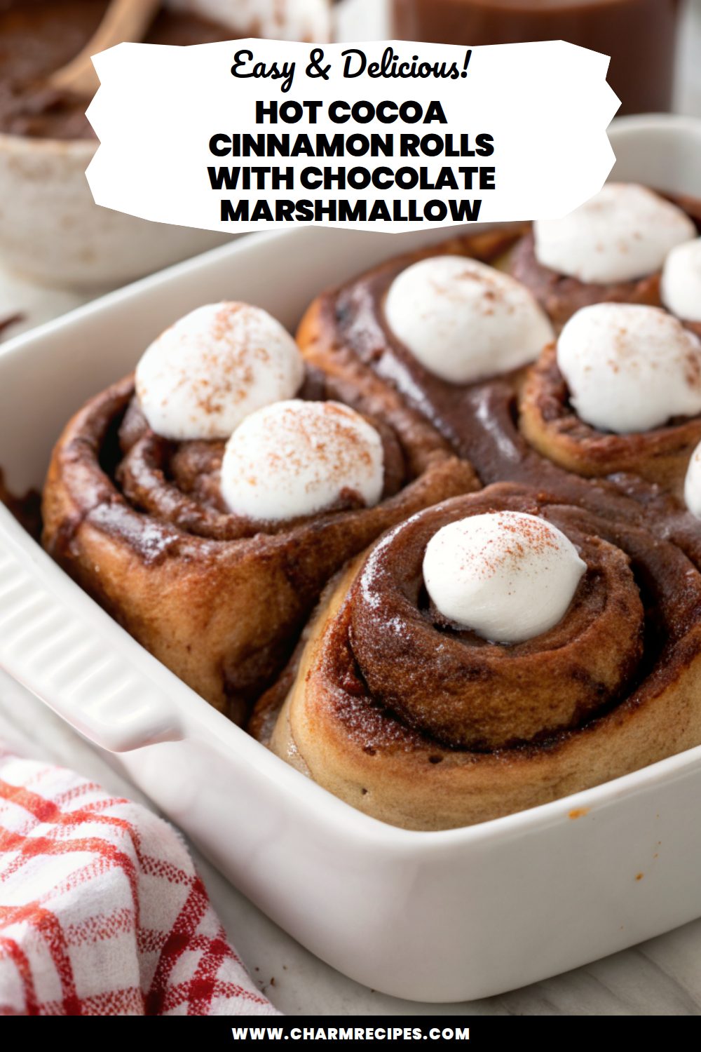 Hot Cocoa Cinnamon Rolls With Chocolate Marshmallow