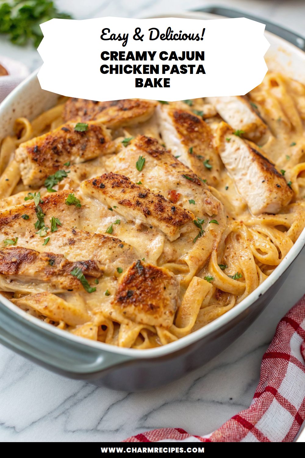 Creamy Cajun Chicken Pasta Bake