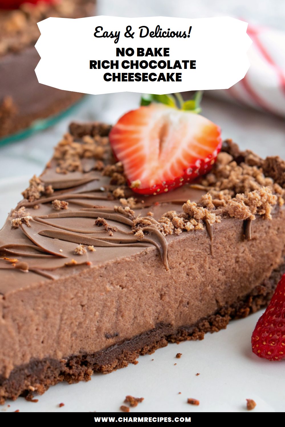 No Bake Rich Chocolate Cheesecake