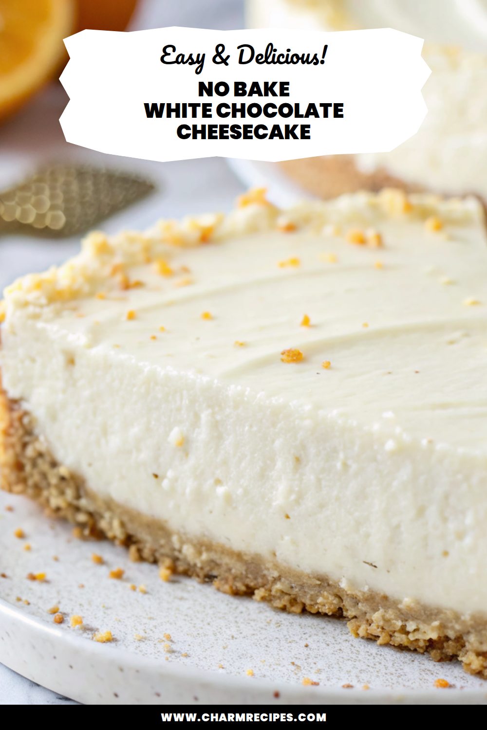 No Bake White Chocolate Cheesecake